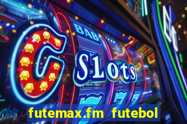 futemax.fm futebol ao vivo